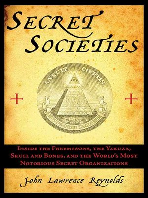 cover image of Secret Societies: Inside the Freemasons, the Yakuza, Skull and Bones, and the World's Most Notorious Secret Organizations